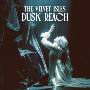The Velvet Isles – Dusk Reach - 17.05.26